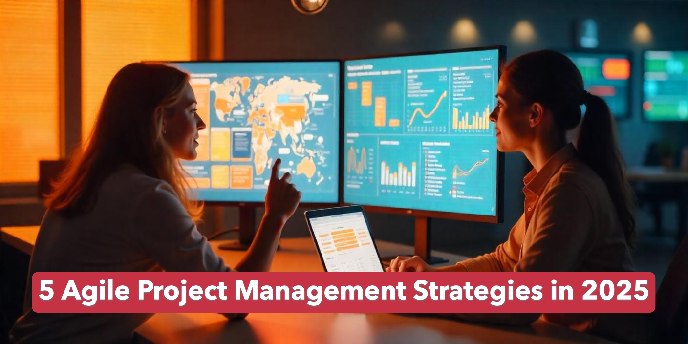 5 Agile Project Management Strategies in 2025